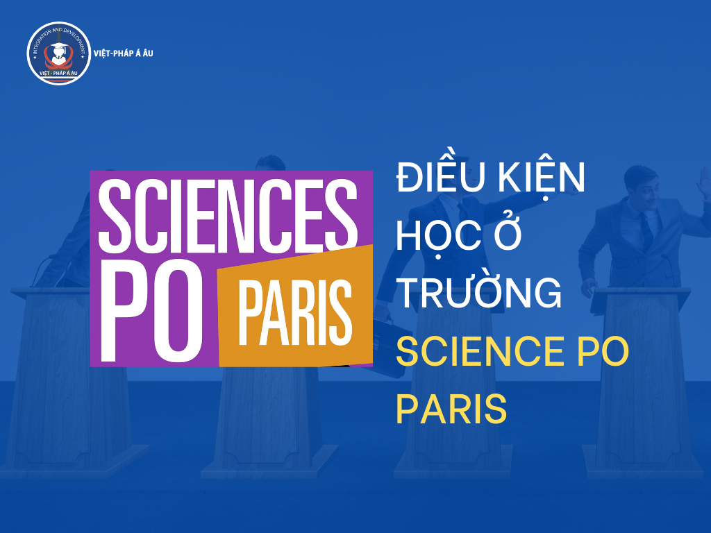ĐIỀU KIỆN ĐỂ HỌC TẬP TẠI TRƯỜNG SCIENCES PO PARIS