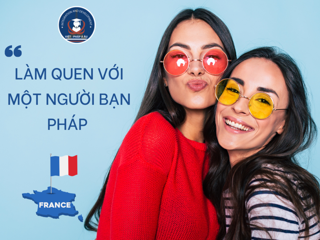 LÀM QUEN VỚI 1 NGƯỜI BẠN PHÁP