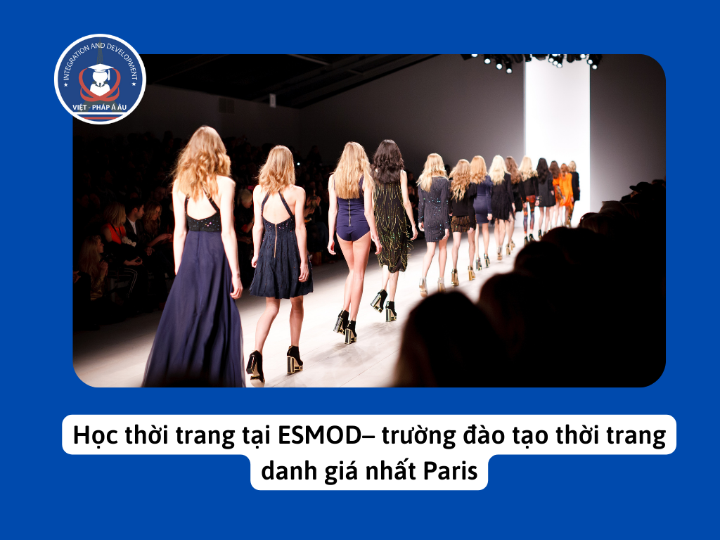 Học thời trang tại ESMOD– trường đào tạo thời trang danh giá nhất Paris