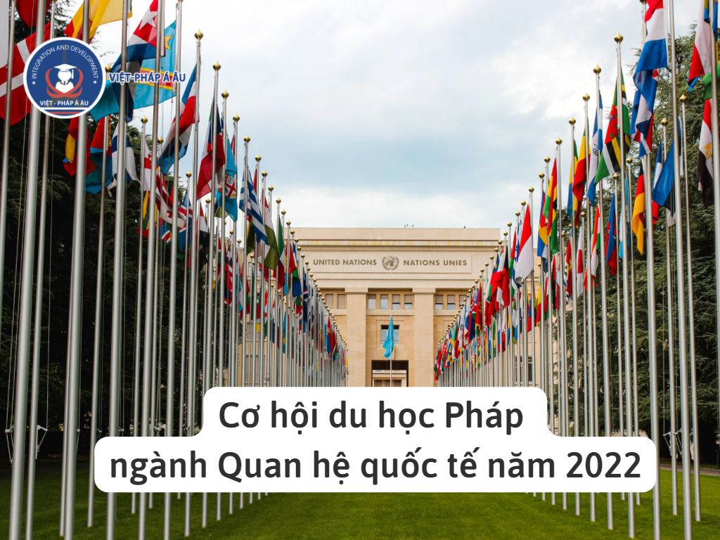 Cơ hội du học Pháp ngành Quan hệ quốc tế năm 2022