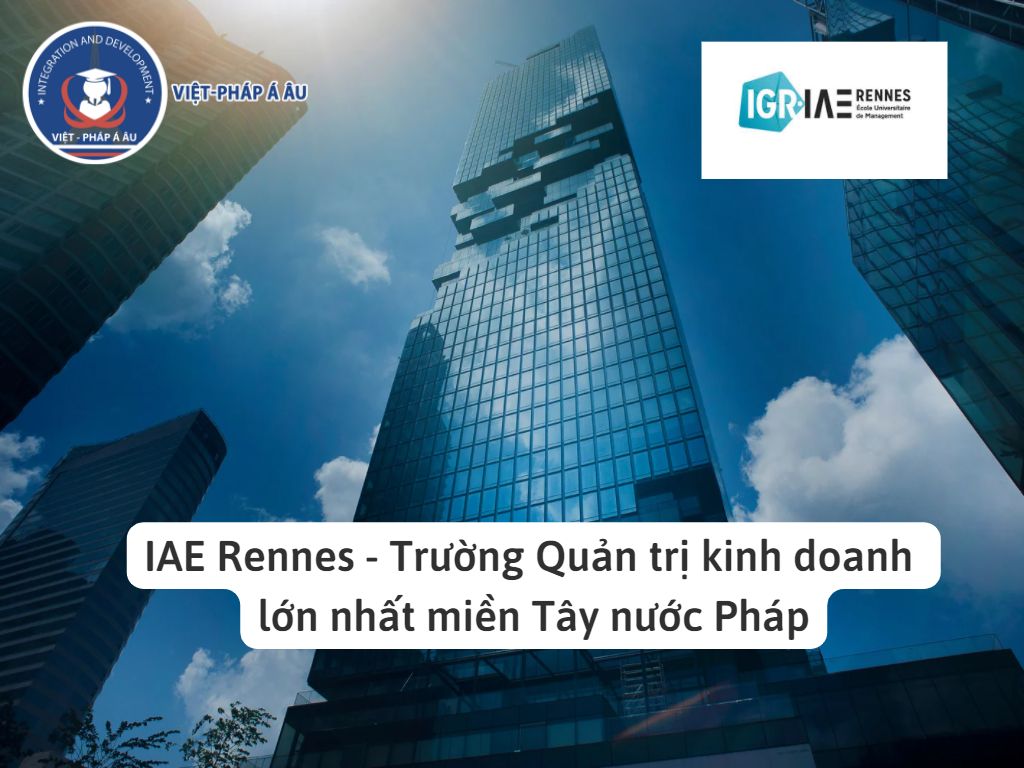 IAE Rennes - Trường Quản trị kinh doanh lớn nhất miền Tây nước Pháp