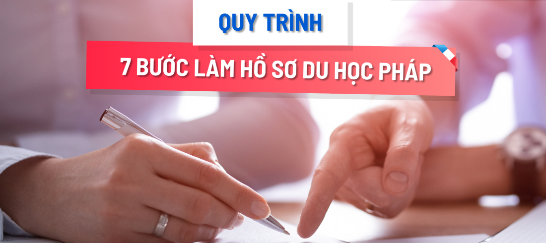 QUY-TRINH-7-BUOC-LAM-HO-SO-DU-HOC-PHAP-2024-2025