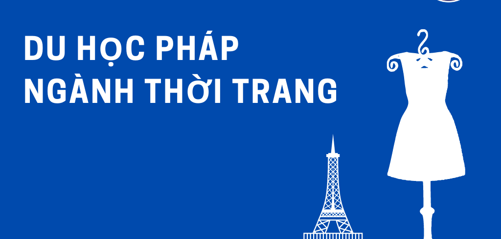DU HỌC PHÁP NGÀNH THỜI TRANG 2022
