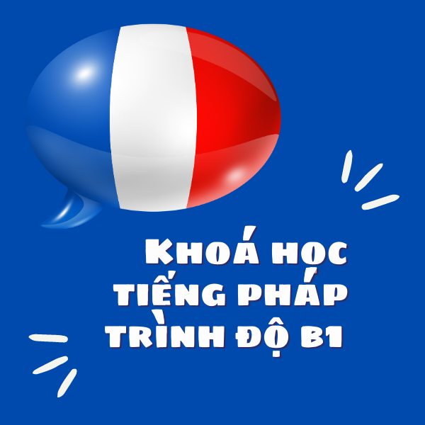 Khóa học tiếng Pháp trình độ B1 tại Việt Pháp Á Âu