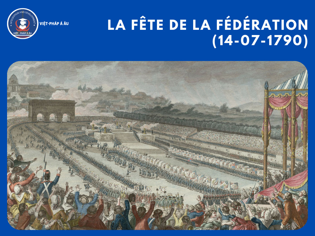 La Fête de la Fédération được tổ chức để tôn vinh tinh thần đoàn kết dân tộc Pháp