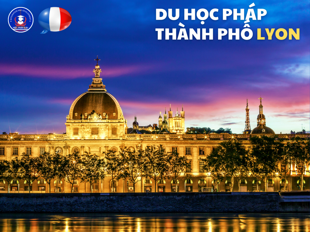 DU HỌC PHÁP THÀNH PHỐ LYON