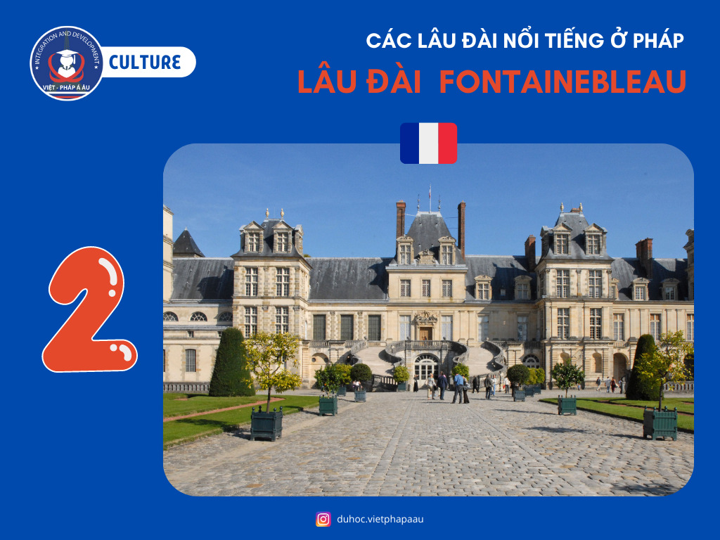 Lâu đài Fontainebleau là chứng nhân lịch sử nhiều sự kiện trọng đại