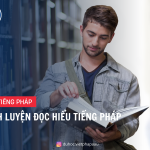 CÁCH LUYỆN ĐỌC HIỂU TIẾNG PHÁP
