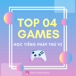 04 TỰA GAME HỌC TIẾNG PHÁP THÚ VỊ