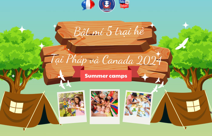 Tổng hợp trại hè tại Pháp và Canada 2024