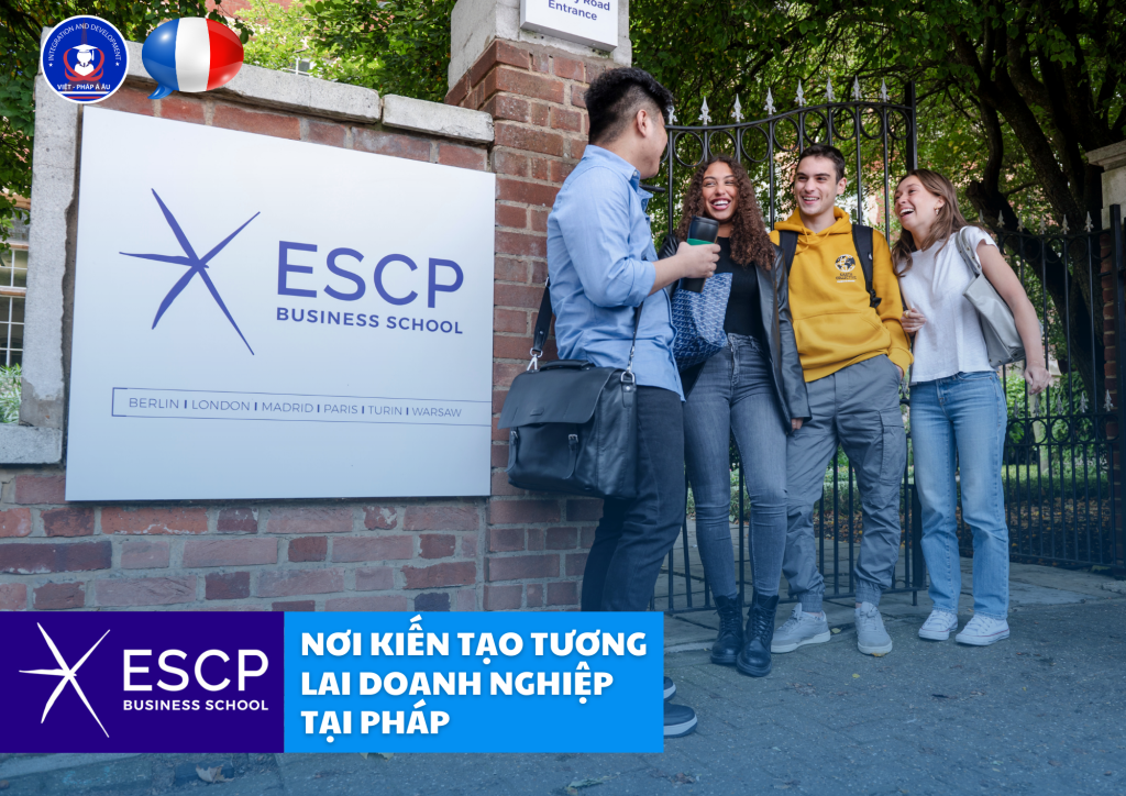 ESCP BUSINESS SCHOOL - NƠI KIẾN TẠO TƯƠNG LAI DOANH NGHIỆP TẠI PHÁP -  vietphapaau.com