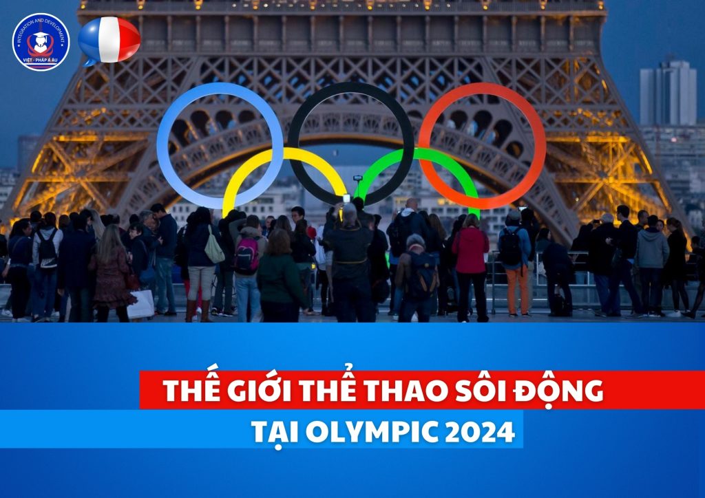 THẾ GIỚI THỂ THAO SÔI ĐỘNG TẠI OLYMPIC 2024