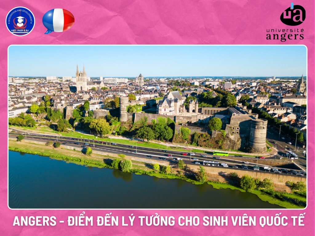 ANGERS - ĐIỂM ĐẾN LÝ TƯỞNG CHO SINH VIÊN QUỐC TẾ