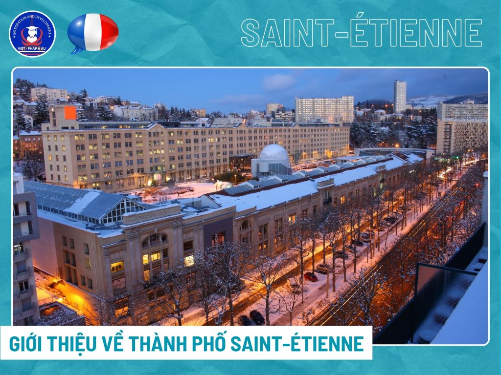 GIỚI THIỆU VỀ THÀNH PHỐ SAINT-ÉTIENNE