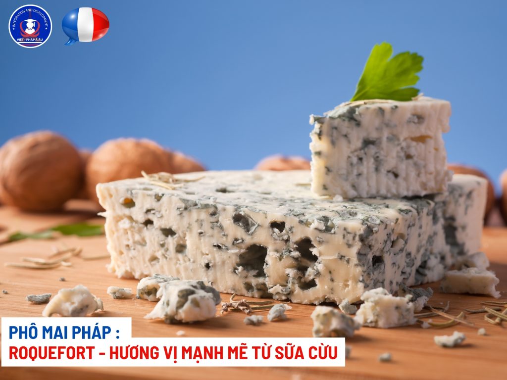 ROQUEFORT - HƯƠNG VỊ MẠNH MẼ TỪ SỮA CỪU