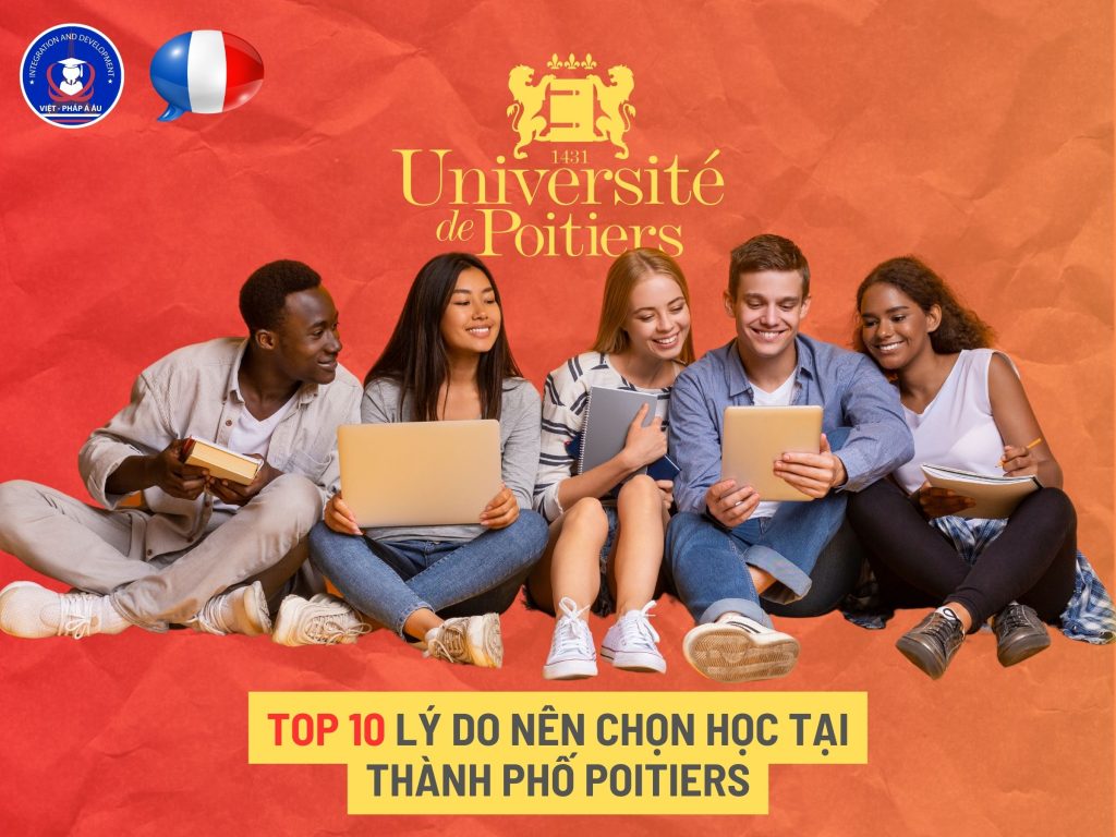 TOP 10 LÝ DO NÊN CHỌN HỌC TẠI THÀNH PHỐ POITIERS