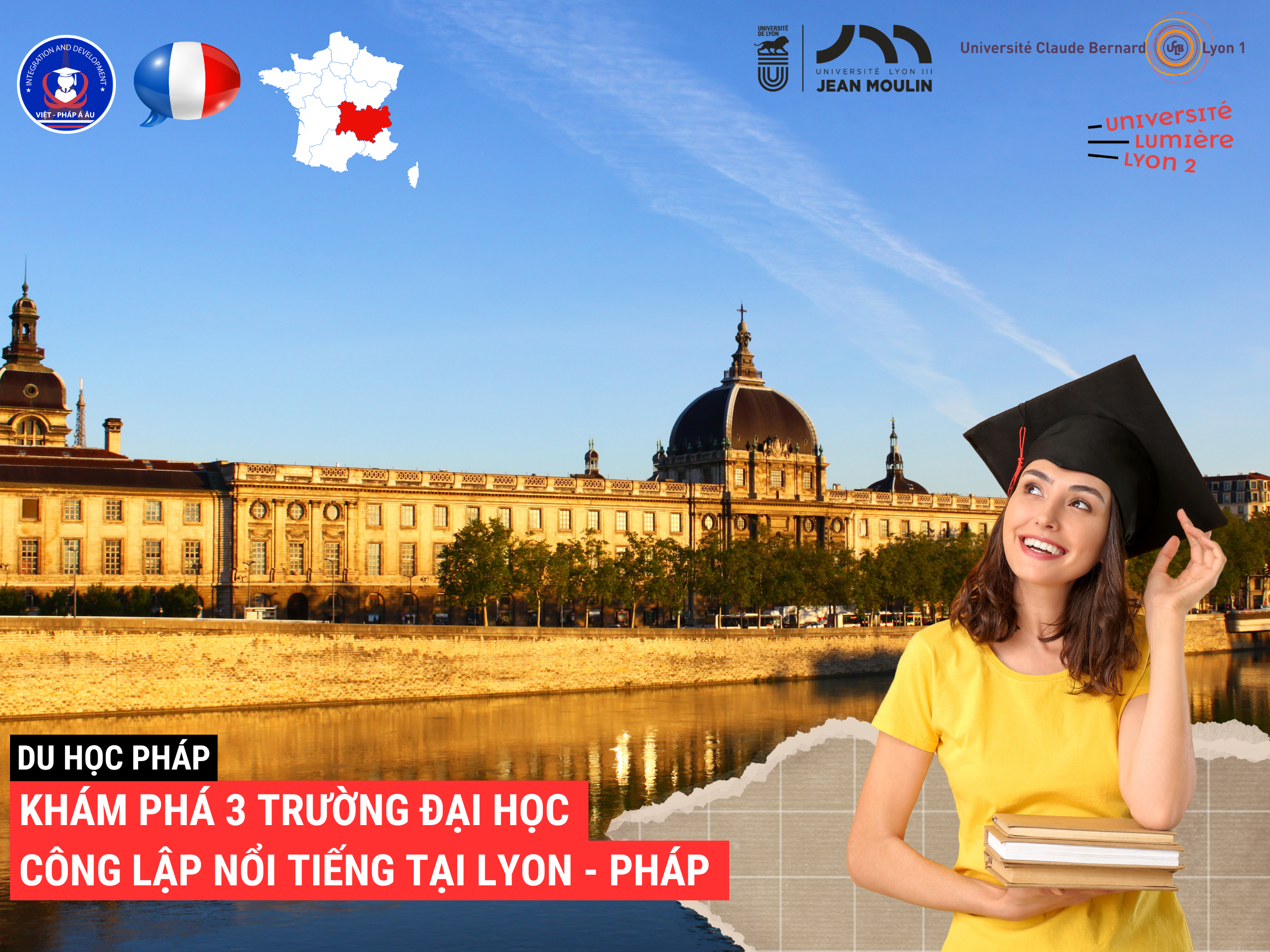 KHÁM PHÁ 3 TRƯỜNG ĐẠI HỌC CÔNG LẬP NỔI TIẾNG TẠI LYON - PHÁP