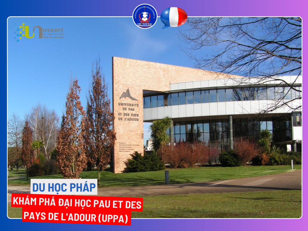 KHÁM PHÁ ĐẠI HỌC PAU ET DES PAYS DE L'ADOUR (UPPA)