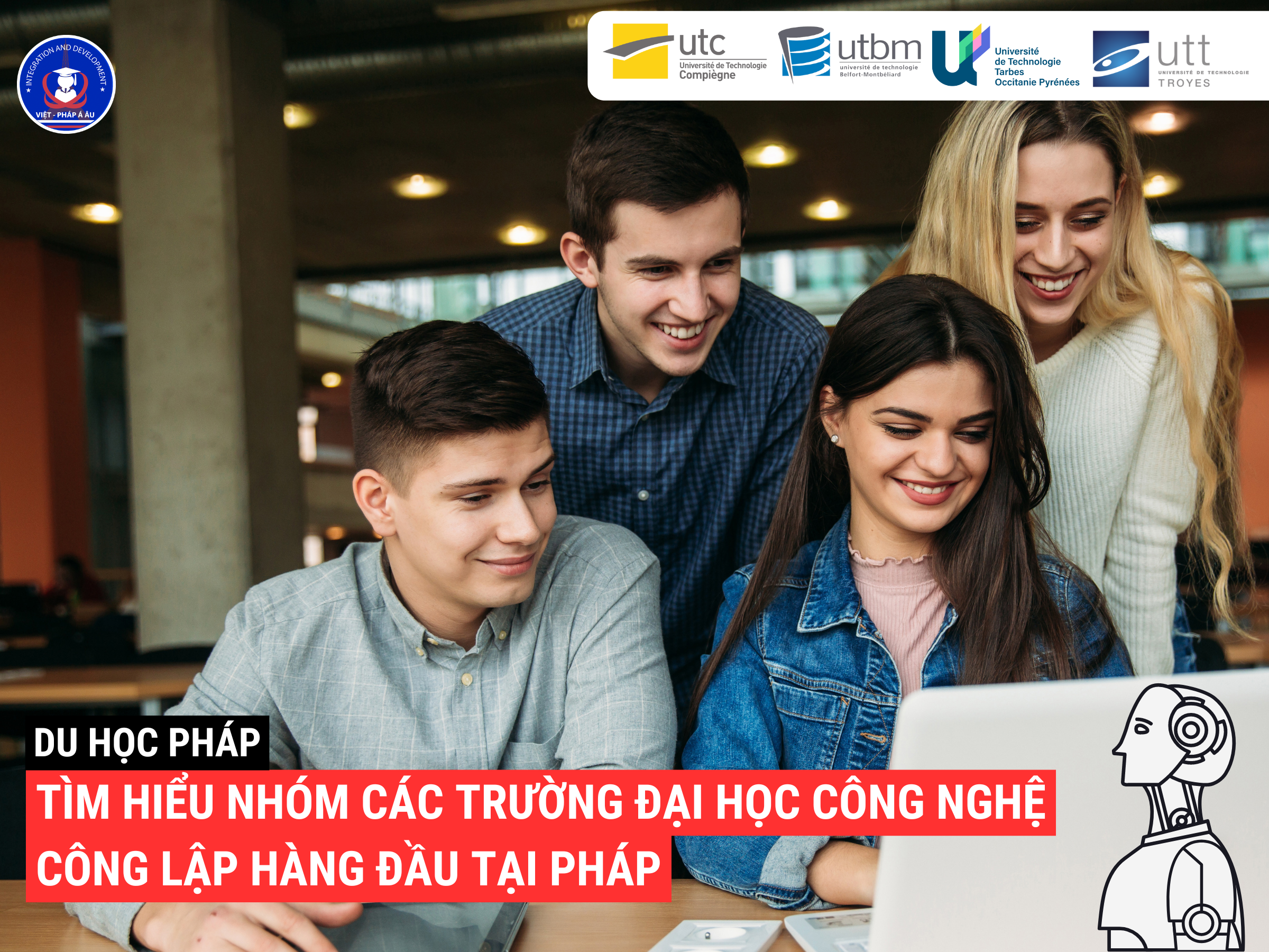 TÌM HIỂU NHÓM CÁC TRƯỜNG ĐẠI HỌC CÔNG NGHỆ CÔNG LẬP HÀNG ĐẦU TẠI PHÁP