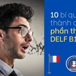 BÍ QUYẾT PHẦN THI BÀI NÓI DELF B1 TIẾNG PHÁP
