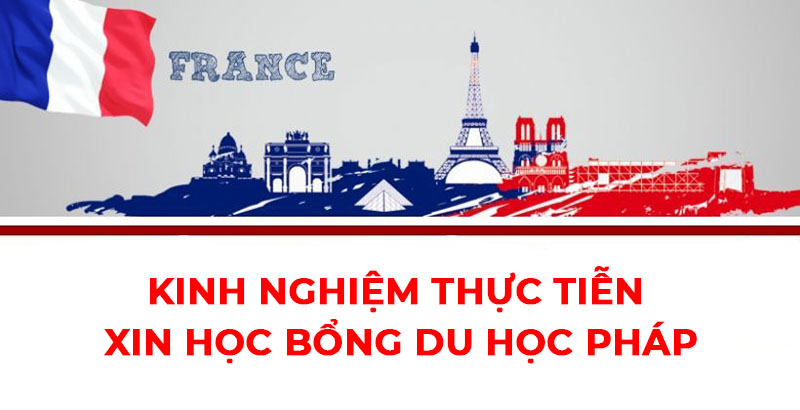 Kinh nghiệm thực tiễn xin học bổng du học Pháp