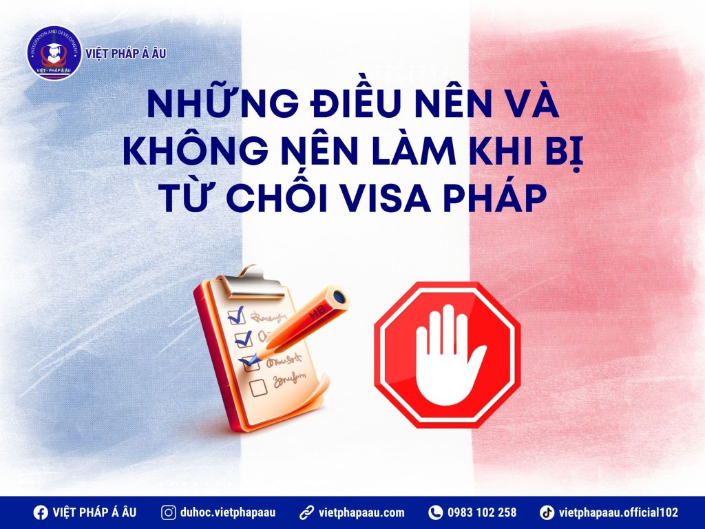 Nên và không nên làm gì khi visa Pháp bị từ chối