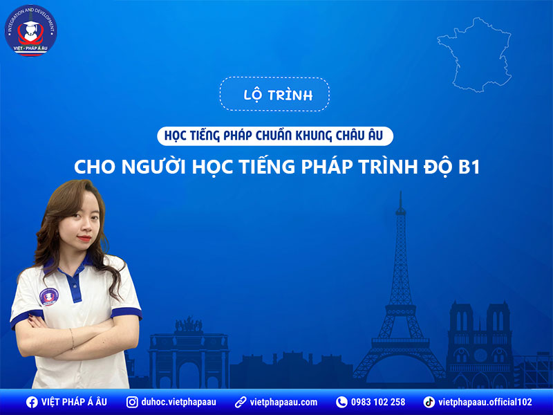 Lộ trình học tiếng Pháp B1 cơ bản cho người có trình độ B2