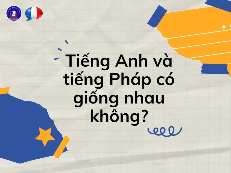 Tiếng Anh và tiếng Pháp có giống nhau không