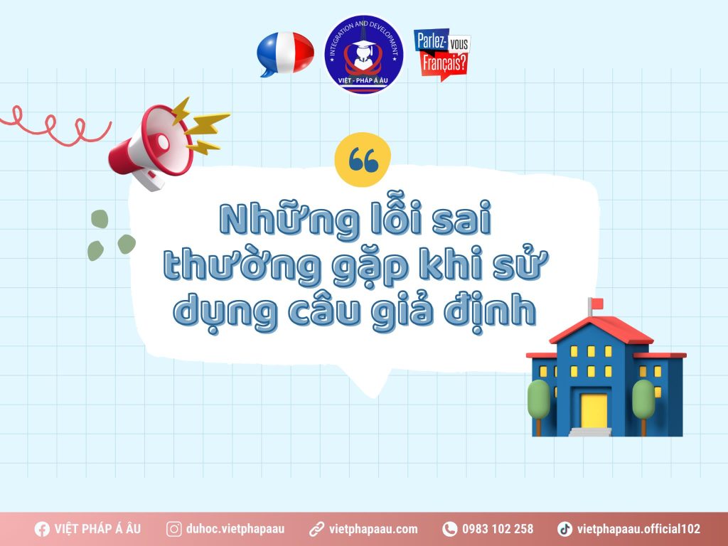 Các lỗi sai thường gặp khi dùng câu giả định tiếng Pháp