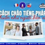 Cách chào tiếng Pháp chuẩn