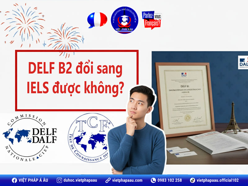 Bằng tiếng Pháp DELF B2 đổi sang chứng chỉ IELS được không